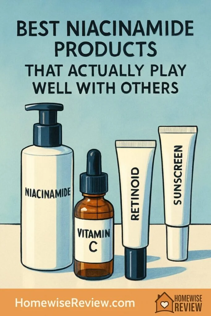 Best Niacinamide Products That Actually Play Well With Others