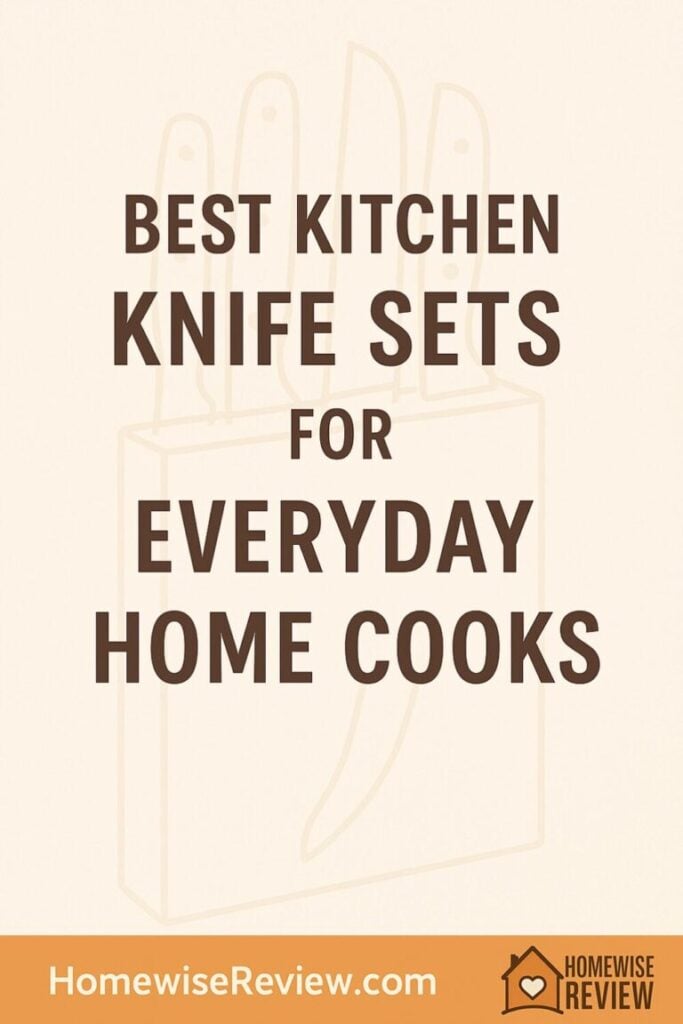 Best Kitchen Knife Sets for Everyday Home Cooks